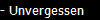 - Unvergessen